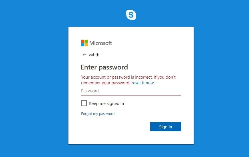 You might have issues with entering your password in Skype.